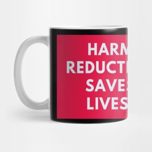 Harm reduction saves lives Mug